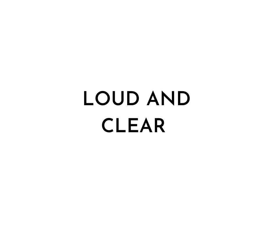 loud and clear text graphic